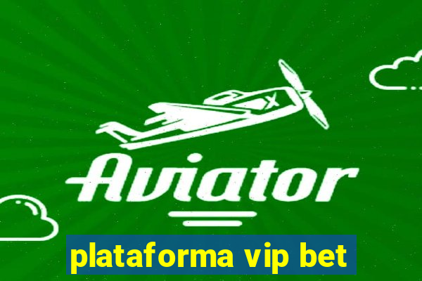 plataforma vip bet